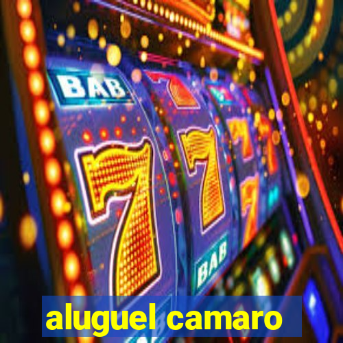 aluguel camaro